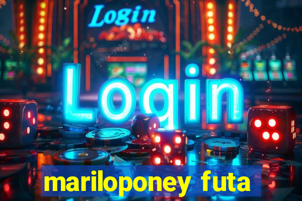 mariloponey futa